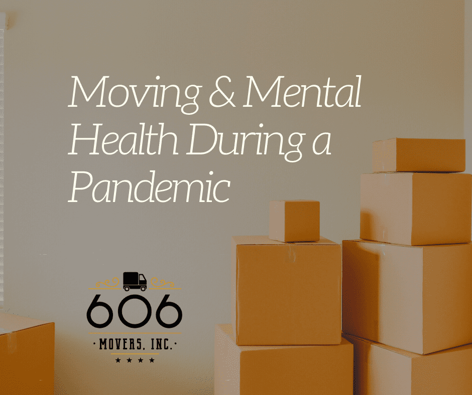 Moving & Mental Health During a Pandemic 606 Movers, Inc.